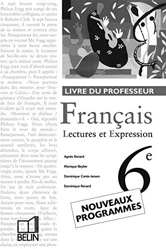 Francais 6eme. Lectures Et Expression, Livre Du Professeur, Programme 1996 von Belin