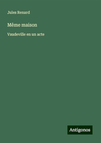 Même maison: Vaudeville en un acte von Antigonos Verlag