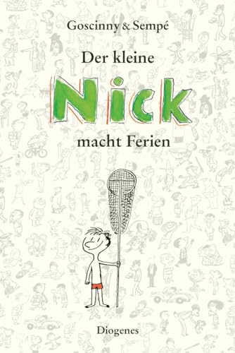 Der kleine Nick macht Ferien: Sämtliche Feriengeschichten in einem Band von Diogenes Verlag AG