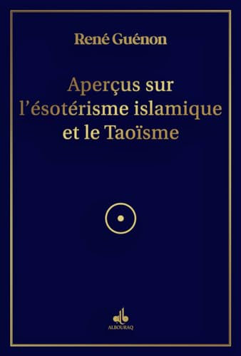 Aperçus sur l'ésotérisme islamique et le Taoïsme von AL BOURAQ