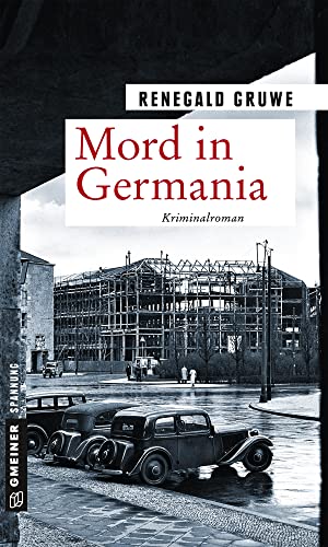 Mord in Germania: Kriminalroman (Zeitgeschichtliche Kriminalromane im GMEINER-Verlag) (Kriminalkommissar Erich Malek) von Gmeiner Verlag
