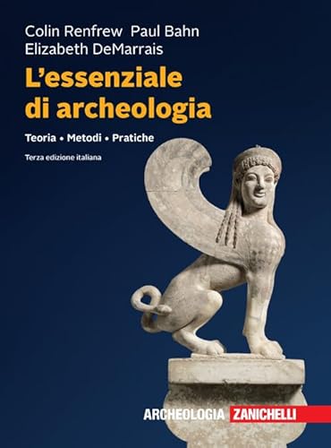 L'essenziale di archeologia. Teoria, metodi, pratiche von Zanichelli