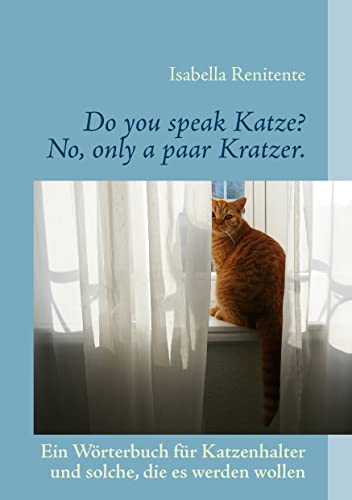 Do you speak Katze? No, only a paar Kratzer.: Ein sati(e)risches Wörterbuch von Books on Demand GmbH