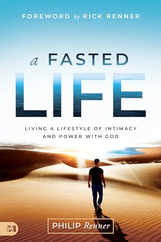 A Fasted Life: Living a Lifestyle of Intimacy and Power with God von Harrison House Publishers