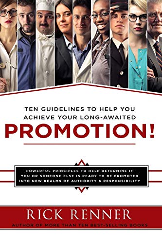 Promotion: Ten Guidelines to Help You Achieve Your Long-Awaited Promotion: Ten Guidelines to Help You Achieve Your Long-Awaited: Powerful Principles ... New Realms of Authority and Responsibility von Harrison House