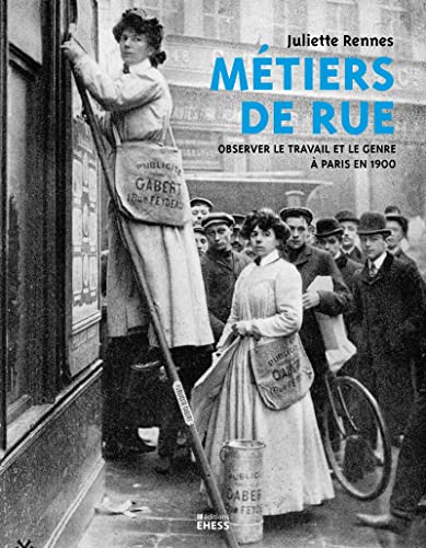 Métiers de rue - Observer le travail et le genre à Paris en: Observer le travail et le genre à Paris en 1900 von EHESS