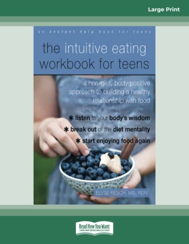 The Intuitive Eating Workbook for Teens: A Non-Diet, Body Positive Approach to Building a Healthy Relationship with Food von ReadHowYouWant