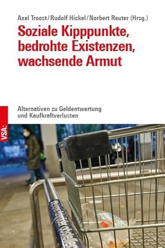 Soziale Kipppunkte, bedrohte Existenzen, wachsende Armut: Alternativen zu Geldentwertung und Kaufkraftverlusten von VSA