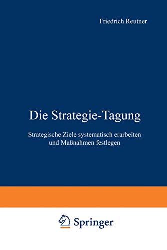 Die Strategie-Tagung: Strategische Ziele systematisch erarbeiten und Maßnahmen festlegen von Gabler Verlag