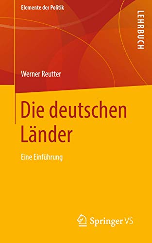 Die deutschen Länder: Eine Einführung (Elemente der Politik) von Springer VS