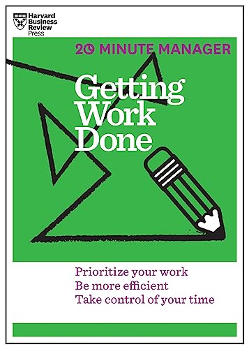 Getting Work Done (HBR 20-Minute Manager Series): Prioritize Your Work, be More Efficient, Take Control of Your Time von Harvard Business Review Press
