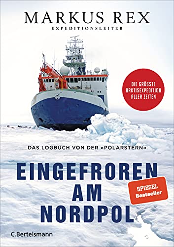 Eingefroren am Nordpol: Das Logbuch von der »Polarstern«. Die größte Arktisexpedition aller Zeiten - Der Expeditionsbericht. Durchgängig farbig illustriert von Bertelsmann Verlag