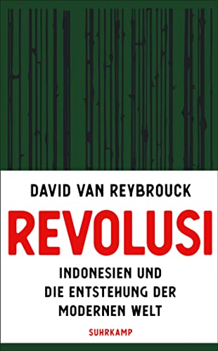 Revolusi: Indonesien und die Entstehung der modernen Welt | Der lang erwartete Nachfolger des Weltbestsellers »Kongo« von Suhrkamp Verlag