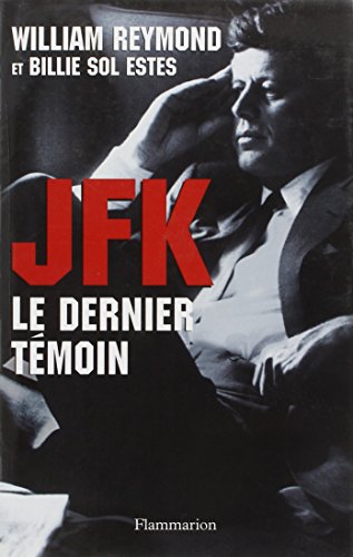 JFK, le dernier témoin: ASSASSINAT DE KENNEDY : ENFIN LA VERITE !