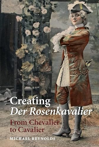 Creating Der Rosenkavalier: From Chevalier to Cavalier von Boydell & Brewer
