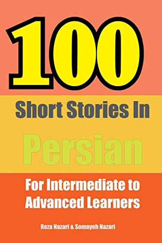 100 Short Stories in Persian: For Intermediate to Advanced Persian Learners von CREATESPACE
