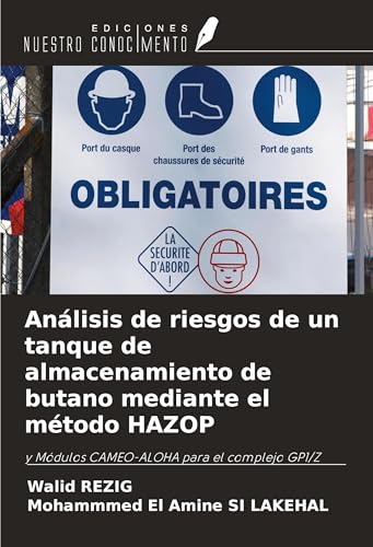 Análisis de riesgos de un tanque de almacenamiento de butano mediante el método HAZOP: y Módulos CAMEO-ALOHA para el complejo GP1/Z von Ediciones Nuestro Conocimiento