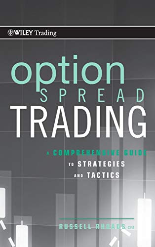 Option Spread Trading: A Comprehensive Guide to Strategies and Tactics (Wiley Trading)