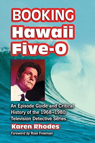 Booking Hawaii Five-O: An Episode Guide and Critical History of the 1968-1980 Television Detective Series von McFarland & Company