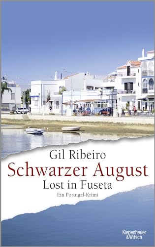 Schwarzer August: Lost in Fuseta. Ein Portugal-Krimi von Kiepenheuer & Witsch GmbH