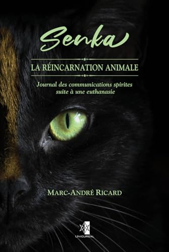 Senka — La Réincarnation Animale: Journal des communications spirites suite à une euthanasie von Unicursal