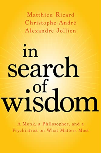 In Search of Wisdom: A Monk, a Philosopher, and a Psychiatrist on What Matters Most von Sounds True