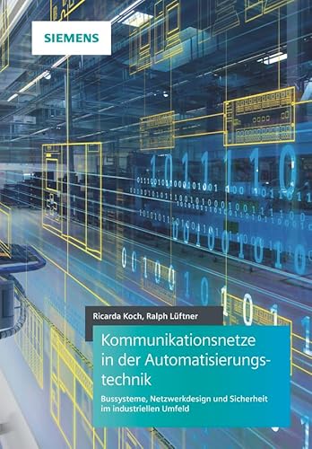 Kommunikationsnetze in der Automatisierungstechnik: Bussysteme, Netzwerkdesign und Sicherheit im industriellen Umfeld von Wiley