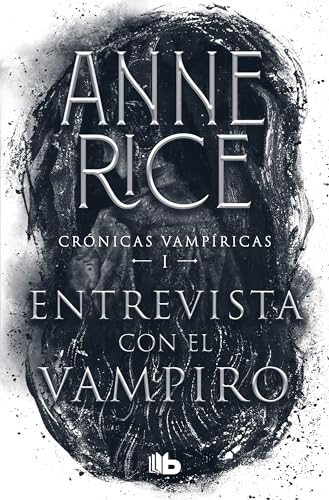 Entrevista con el vampiro / Interview with the Vampire (Crónicas vampíricas / Vampire Chronicles, Band 1) von B de Bolsillo