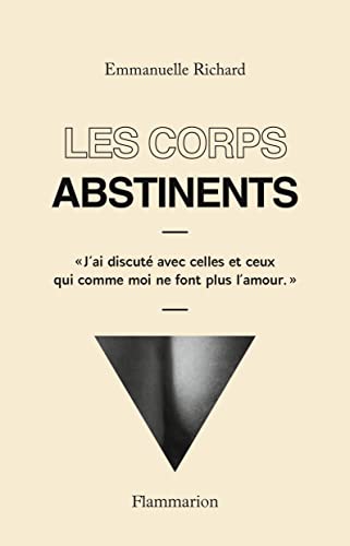 Les corps abstinents: "J'ai discuté avec celles et ceux qui comme moi ne font plus l'amour."