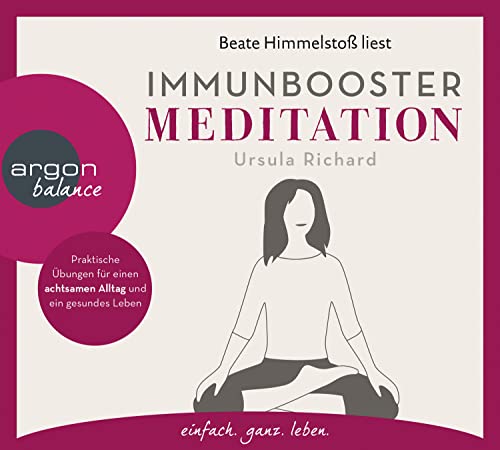 Immunbooster Meditation: Praktische Übungen für einen achtsamen Alltag und ein gesundes Leben von Argon Balance
