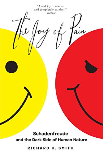 The Joy of Pain: Schadenfreude And The Dark Side Of Human Nature von Oxford University Press