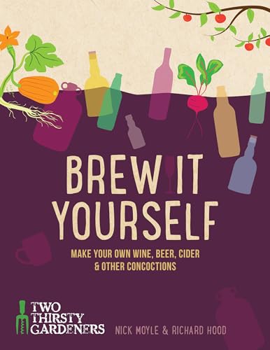 Brew it Yourself: Make your own beer, wine, cider and other concoctions