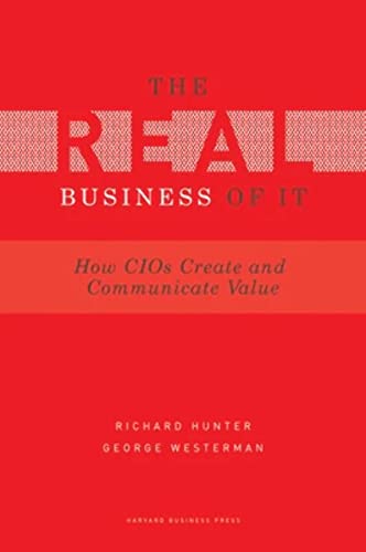 Real Business of IT: How CIOs Create and Communicate Value (Gartner)