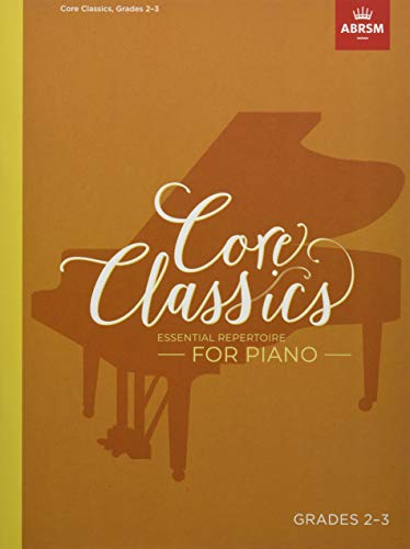 Core Classics, Grades 2-3: Essential repertoire for piano (ABRSM Exam Pieces) von ABRSM