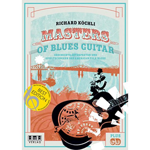 Masters of Blues Guitar: Geschichte, Interpreten und Spieltechniken des American Folk Blues