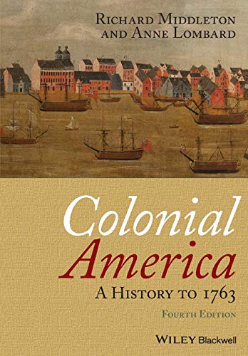 Colonial America: A History to 1763 von Wiley-Blackwell