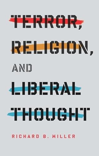 Terror, Religion, and Liberal Thought (The Columbia Series on Religion and Politics) von Columbia University Press