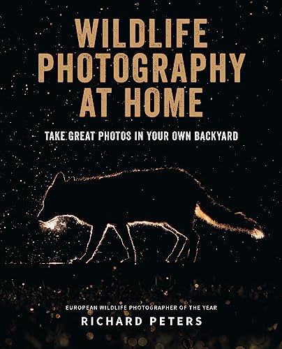 Wildlife Photography at Home: Take Great Photos in Your Own Backyard von Ilex Press