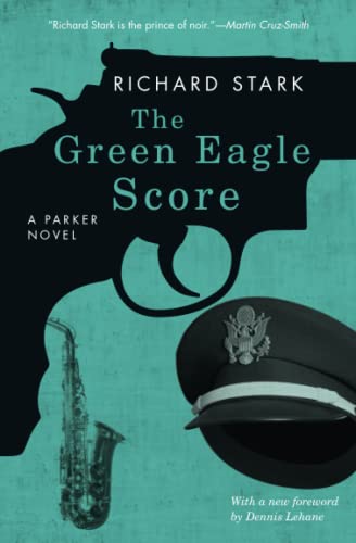 The Green Eagle Score: A Parker Novel: A Parker Novel. With a new foreword by Dennis Lehane (Parker Novels)