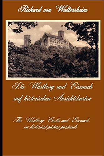 Die Wartburg und Eisenach auf historischen Ansichtskarten: The Wartburg Castle and Eisenach on historical picture postcards von Independently Published