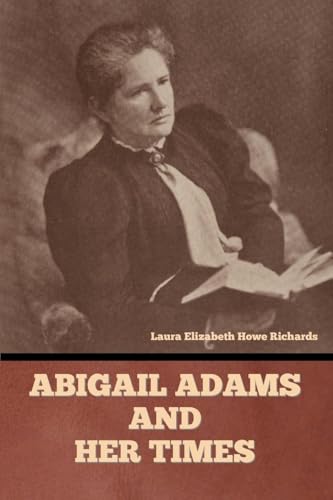 Abigail Adams and Her Times von Bibliotech Press