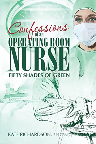 Confessions of an Operating Room Nurse: Fifty Shades of Green von CREATESPACE