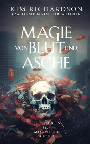 Magie von Blut und Asche (Die Hexen von Moonfell, Band 2) von Independently published