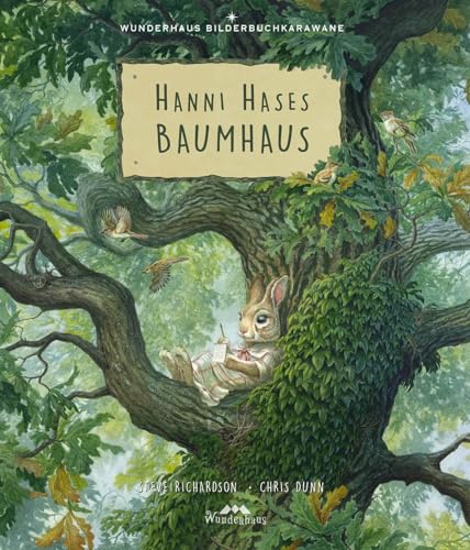 Hanni Hases Baumhaus: Ein Bilderbuch für Kinder zum Lesen und Vorlesen ab 4 Jahre (Bilderbuchkarawane: Bilderbuch, Kinderbuch, Vorlesebuch mit wundervollen Illustrationen, Band 1)