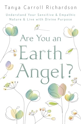 Are You an Earth Angel?: Understand Your Sensitive & Empathic Nature & Live with Divine Purpose von Llewellyn Publications