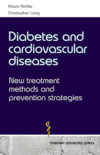 Diabetes and cardiovascular diseases: New treatment methods and prevention strategies von bremen university press