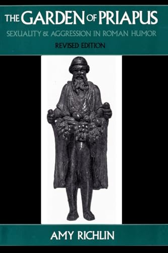 The Garden of Priapus: Sexuality and Aggression in Roman Humor von Oxford University Press, USA