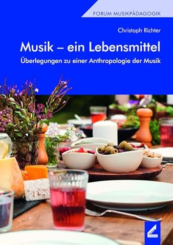 Musik – ein Lebensmittel: Überlegungen zu einer Anthropologie der Musik (Berliner Schriften) von Hollitzer Wissenschaftsverlag