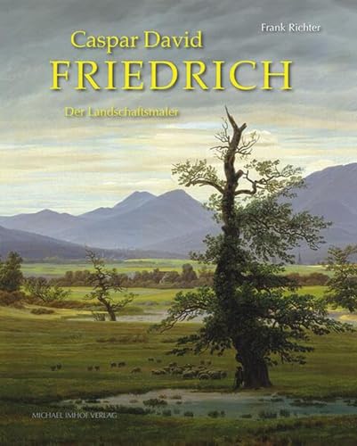 Caspar David Friedrich: Der Landschaftsmaler von Michael Imhof Verlag GmbH & Co. KG