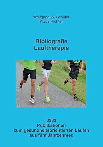 Bibliografie Lauftherapie: 3333 Publikationen zum gesundheitsorientierten Laufen aus fünf Jahrzehnten von tredition